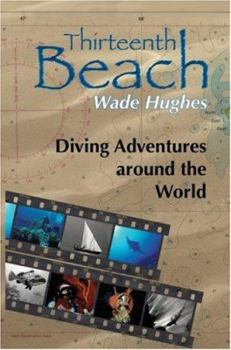 Paperback Thirteenth Beach: Diving Adventures around the World Book