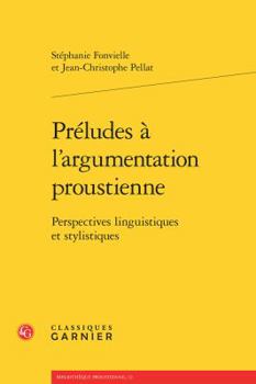 Paperback Preludes a l'Argumentation Proustienne: Perspectives Linguistiques Et Stylistiques [French] Book