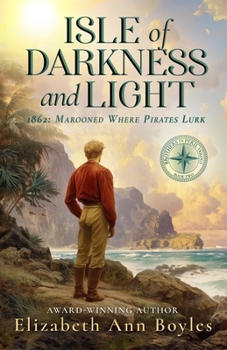 Isle of Darkness and Light: 1862: Marooned Where Pirates Lurk