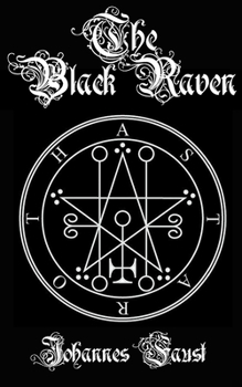 Paperback The Black Raven: Demon Summoning and Black Magic Grimoire, The Threefold Coercion of Hell Book