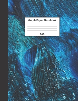 Graph Paper Notebook 5x5: Quad Ruled 5 Squares Per Inch Grid Paper. Math and Science Composition Notebook for Students and Teachers. Perfect for Sums, Graphing, Coordinates and Grids.