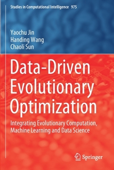 Paperback Data-Driven Evolutionary Optimization: Integrating Evolutionary Computation, Machine Learning and Data Science Book