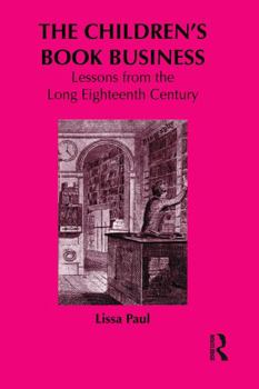 Paperback The Children's Book Business: Lessons from the Long Eighteenth Century Book