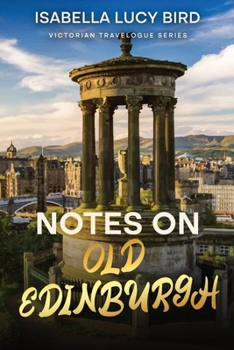 Paperback Notes on Old Edinburgh: Victorian Travelogue Series (Annotated) Book