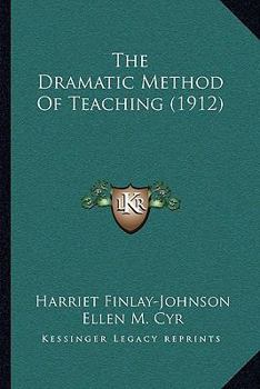 Paperback The Dramatic Method Of Teaching (1912) Book