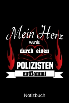 Mein Herz wurde durch einen Polizisten entflammt: A5 Notizbuch | Liniert 120 Seiten | Geschenk/Geschenkidee zum Geburtstag | Weihnachten | Ostern | Vatertag | Muttertag | Namenstag (German Edition)