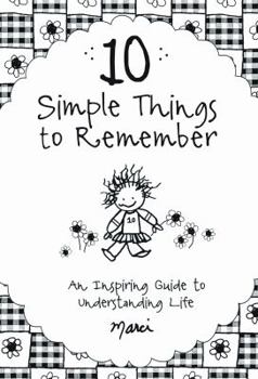 Paperback 10 Simple Things to Remember: An Inspiring Guide to Understanding Life Book