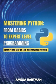 Paperback Mastering Python: Learn Python Step-by-Step with Practical Projects Book