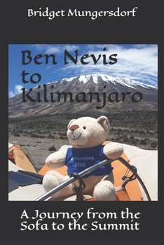 Paperback Ben Nevis to Kilimanjaro: A Journey from the Sofa to the Summit Book