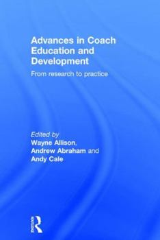 Hardcover Advances in Coach Education and Development: From research to practice Book