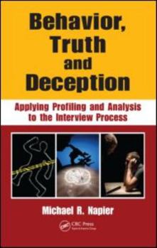 Hardcover Behavior, Truth and Deception: Applying Profiling and Analysis to the Interview Process Book