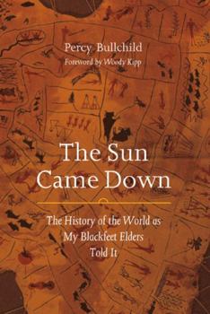 Paperback The Sun Came Down: The History of the World as My Blackfeet Elders Told It Book