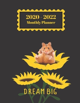 Paperback 2020-2022 Monthly Planner: Dream Big Hamster Sunflower Inspirational Quote Cover 2 Yr Planner Appointment Calendar Organizer And Journal Notebook Book