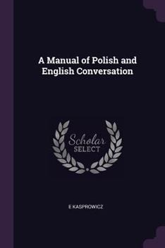 Paperback A Manual of Polish and English Conversation Book