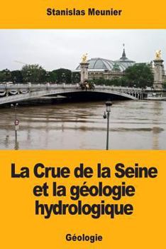 Paperback La Crue de la Seine et la géologie hydrologique [French] Book
