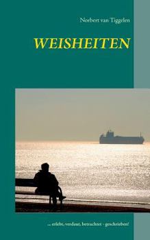 Paperback Weisheiten: ... erlebt, verdaut, betrachtet - geschrieben! [German] Book