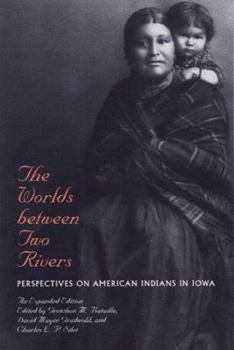 Paperback The Worlds Between Two Rivers: Perspectives on American Indians in Iowa Book