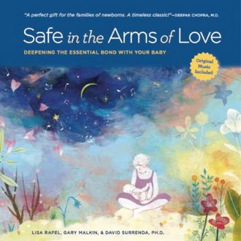 Hardcover Safe in the Arms of Love: Deepening the Essential Bond with Your Baby Book