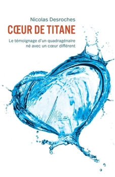 Paperback Coeur de titane: Le témoignage d'un quadragénaire né avec un coeur différent [French] Book