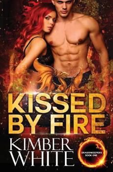 Kissed by Fire - Book #1 of the Dragonkeepers