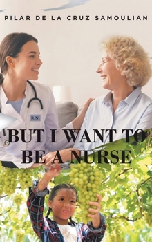 Hardcover But I Want to Be a Nurse Book