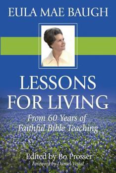 Paperback Lessons for Living: From 50 Years of Bible Teaching by Eula Mae Baugh Book