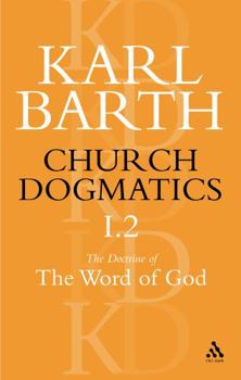 Paperback Church Dogmatics the Doctrine of the Word of God, Volume 1, Part 2: The Revelation of God; Holy Scripture: The Proclamation of the Church Book