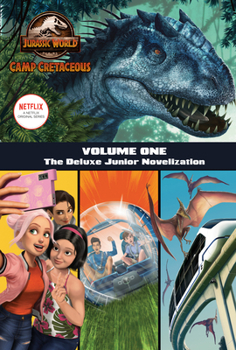 Hardcover Camp Cretaceous, Volume One: The Deluxe Junior Novelization (Jurassic World: Camp Cretaceous) Book