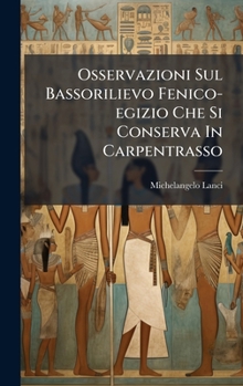 Osservazioni Sul Bassorilievo Fenico-egizio Che Si Conserva In Carpentrasso (Italian Edition)