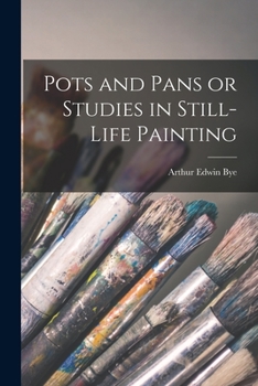 Paperback Pots and Pans or Studies in Still-Life Painting Book