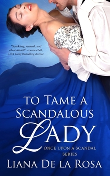 To Tame a Scandalous Lady - Book #3 of the Once Upon a Scandal