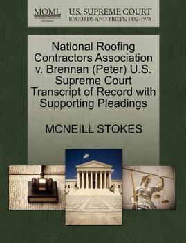 Paperback National Roofing Contractors Association V. Brennan (Peter) U.S. Supreme Court Transcript of Record with Supporting Pleadings Book