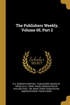 Paperback The Publishers Weekly, Volume 65, Part 2 Book