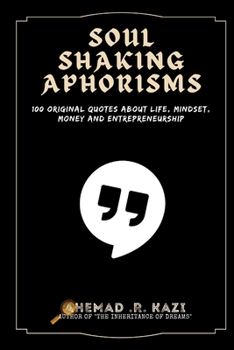Paperback Soul Shaking Aphorisms: 100 Original Aphorisms on Life, Mindset, Money and Entrepreneurship Book