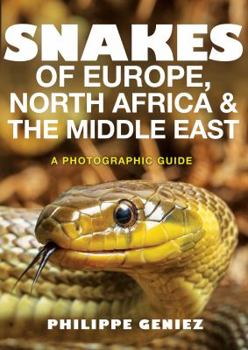 Paperback Snakes of Europe, North Africa and the Middle East: A Photographic Guide Book