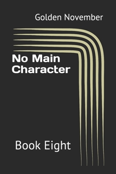No Main Character: Book Eight