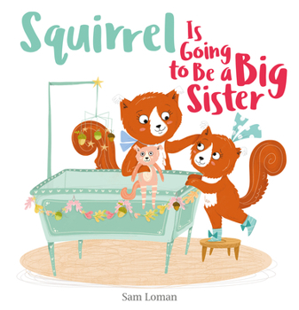 Hardcover Squirrel Is Going to Be a Big Sister Book