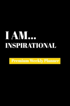 Paperback I Am Inspirational: Premium Weekly Planner Book