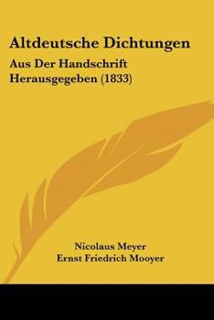 Altdeutsche Dichtungen: Aus Der Handschrift Herausgegeben (1833)