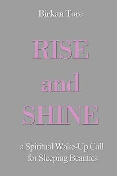 Paperback Rise and Shine: a Spiritual Wake-Up Call for Sleeping Beauties Book