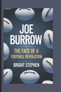 Paperback Joe Burrow: The Face of a Football Revolution Book