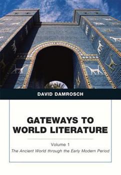 Paperback Gateways to World Literature the Ancient World Through the Early Modern Period, Volume 1 Book