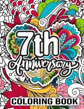 Paperback 7th Anniversary Coloring Book: Motivational & Inspirational Sayings Coloring Book for Adult - 7th Wedding Anniversary Gifts for Husband From Wife, Ha Book