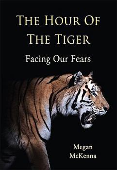 Paperback The Hour of the Tiger: Facing Our Fears Book