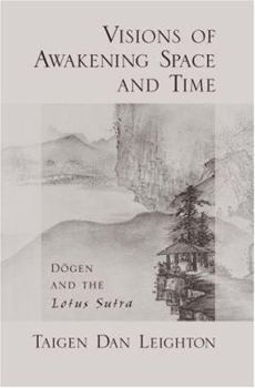 Hardcover Visions of Awakening Space and Time: Dōgen and the Lotus Sutra Book