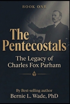 Paperback The Pentecostals: The Legacy of Charles Fox Parham Book