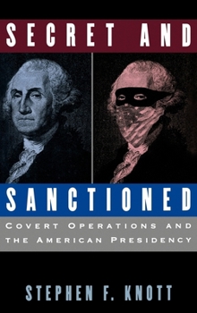 Hardcover Secret and Sanctioned: Covert Operations and the American Presidency Book
