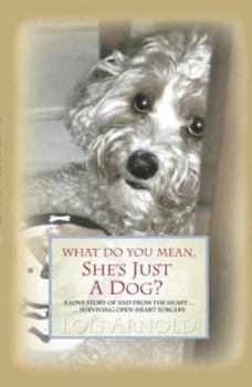 Paperback What Do You Mean, She's Just a Dog Book
