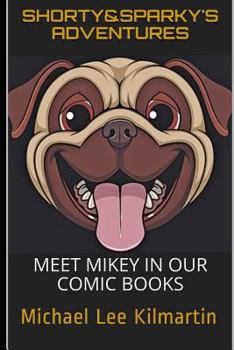 Paperback Shorty & Sparky's Adventures: Meet Mikey in Our Comic Book #1 Book