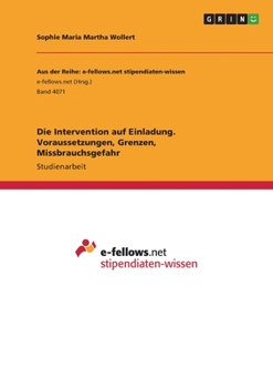 Paperback Die Intervention auf Einladung. Voraussetzungen, Grenzen, Missbrauchsgefahr [German] Book